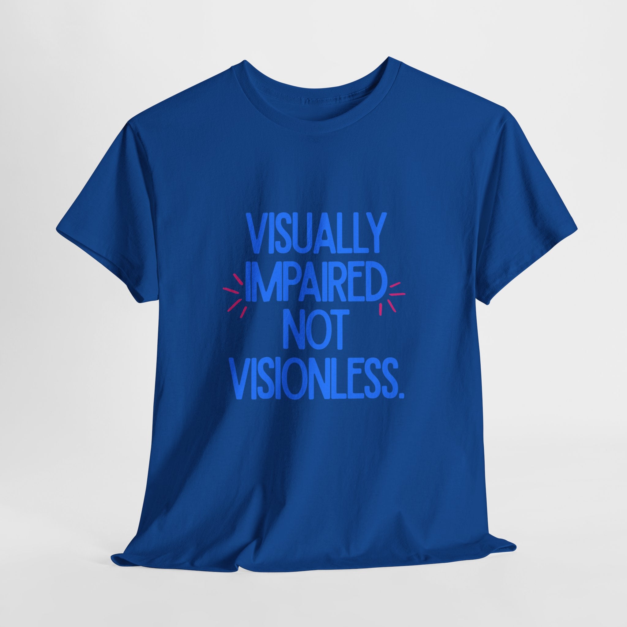 Visually Impaired Not Visionless Unisex Tee