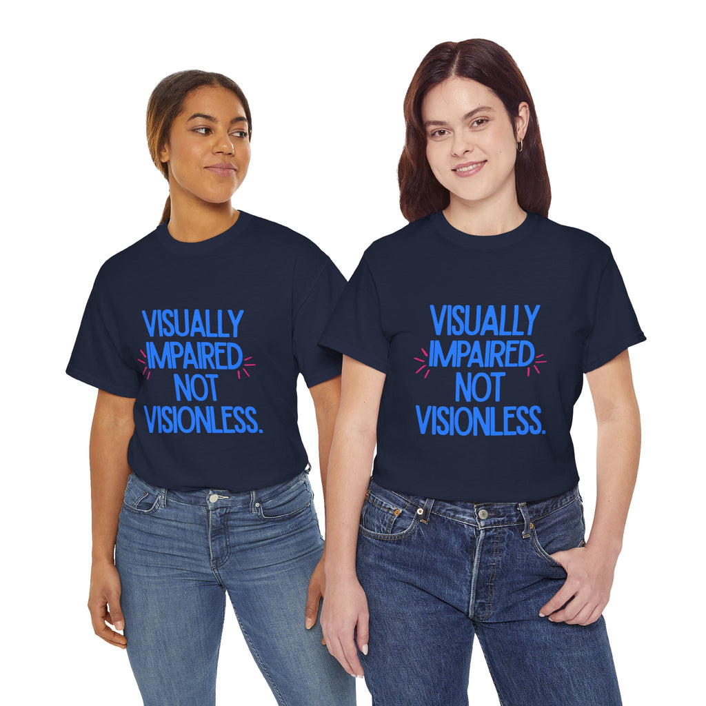 Visually Impaired Not Visionless Unisex Tee