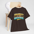 Disability Is Not Weakness Unisex Tee
