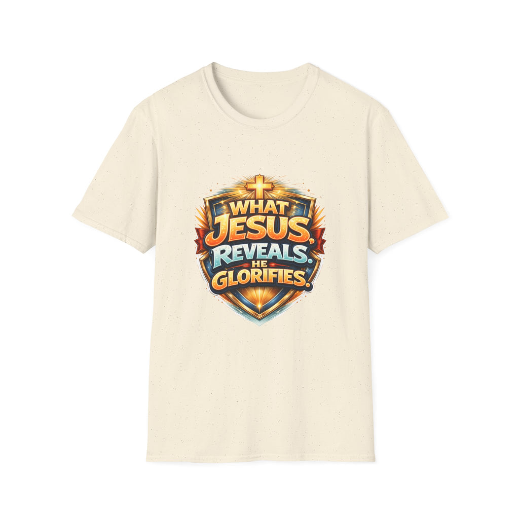 What Jesus Reveals, He Glorifies Unisex T-Shirt