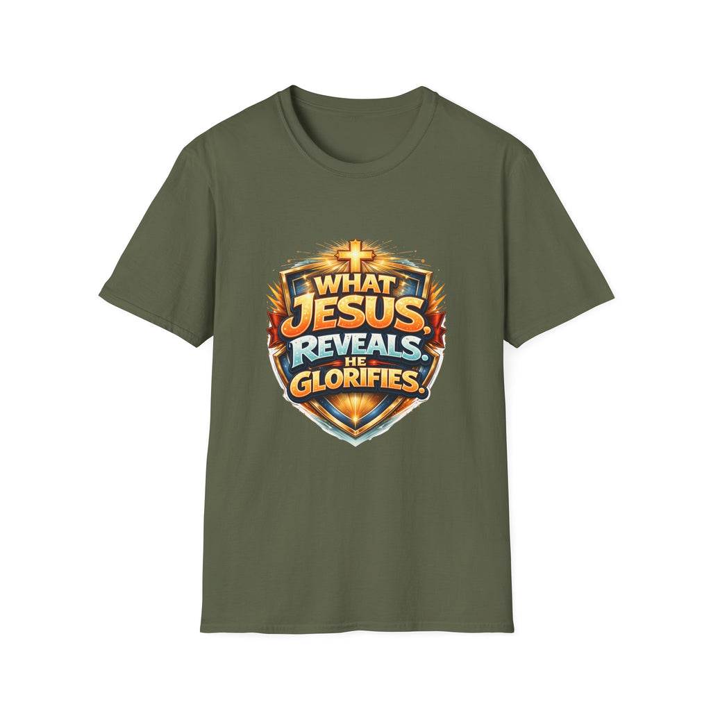What Jesus Reveals, He Glorifies Unisex T-Shirt