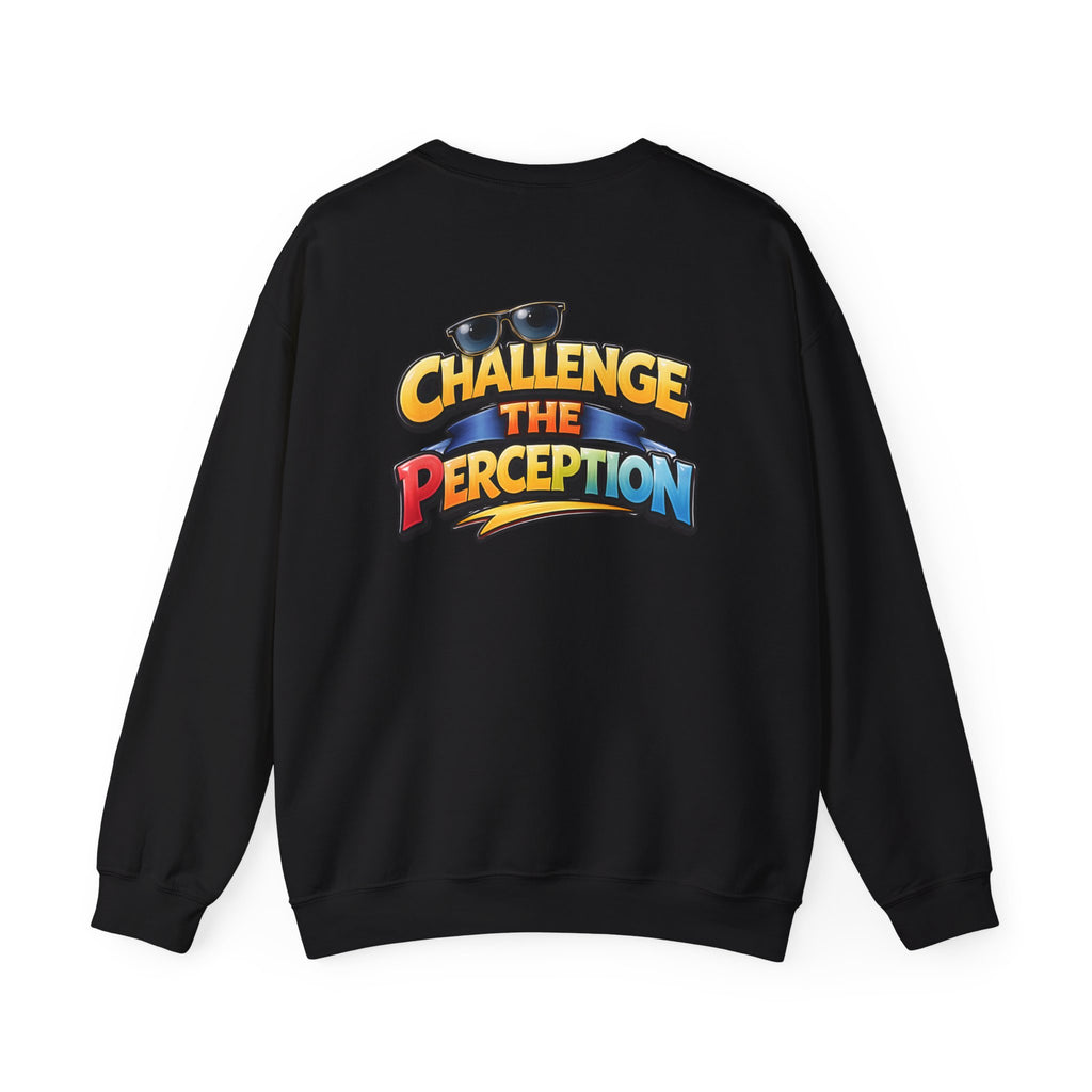 Challenge The Perception Unisex Sweatshirt