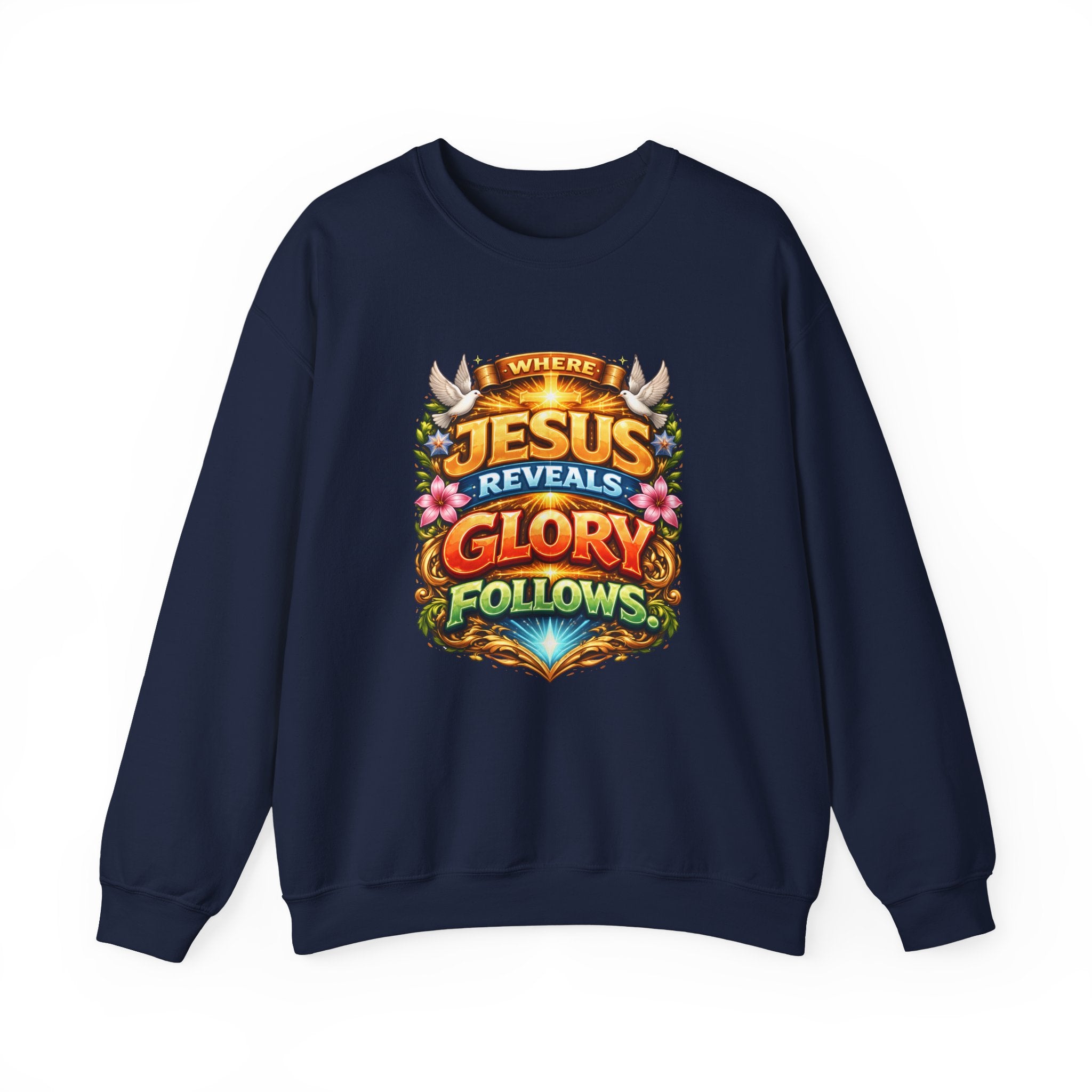 Where Jesus Reveals, Glory Follows Unisex Sweatshirt