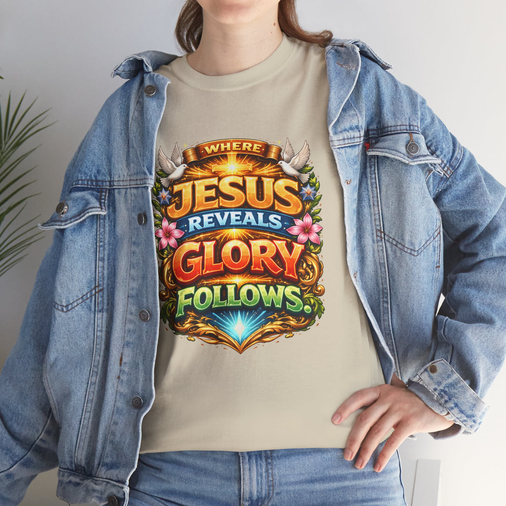 Where Jesus Reveals, Glory Follows Unisex Tee