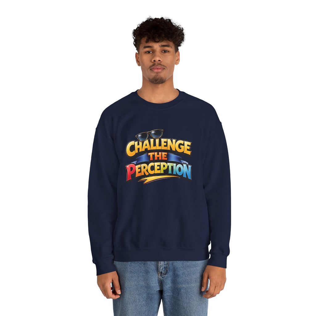 Challenge The Perception Unisex Sweatshirt