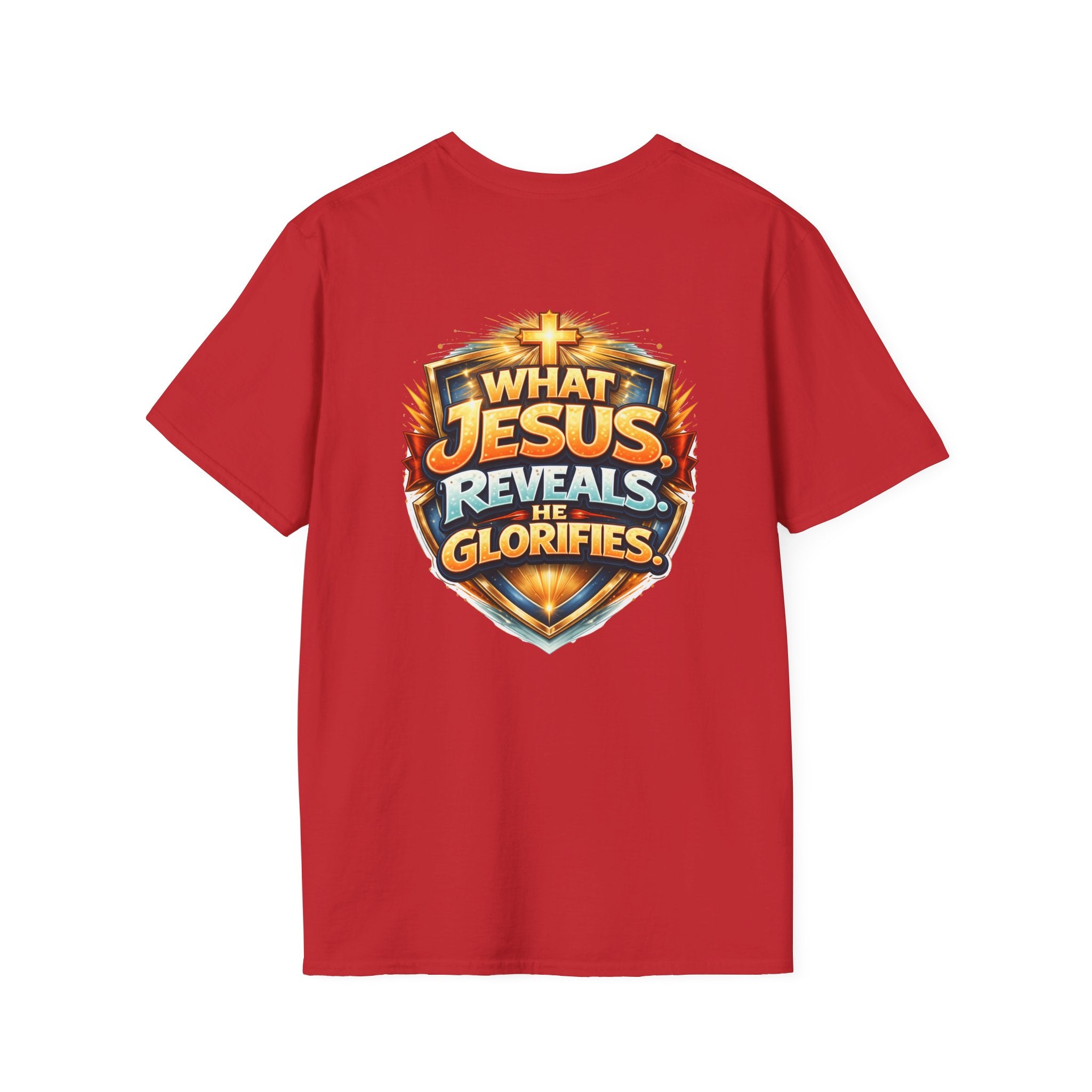 What Jesus Reveals, He Glorifies Unisex T-Shirt