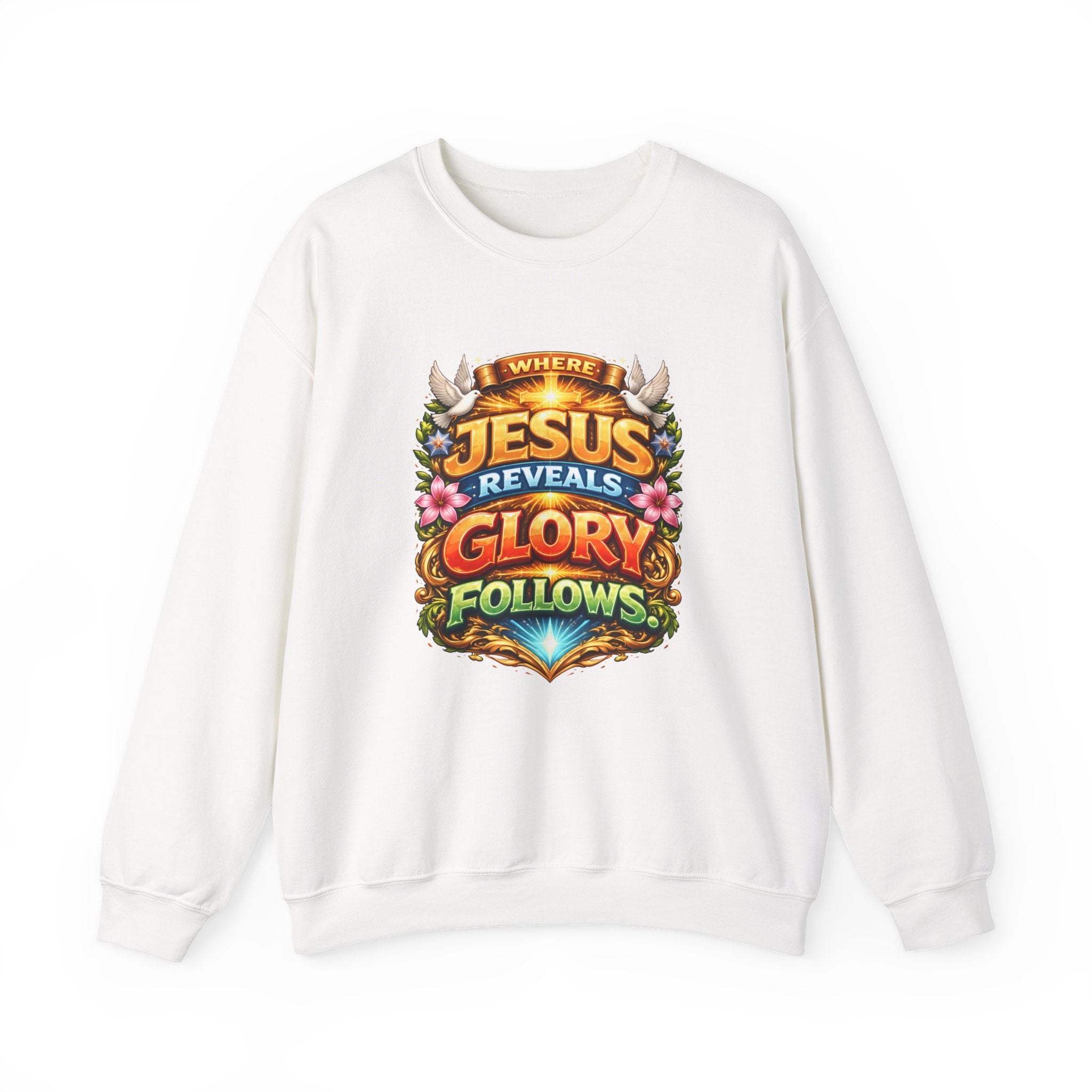 Where Jesus Reveals, Glory Follows Unisex Sweatshirt