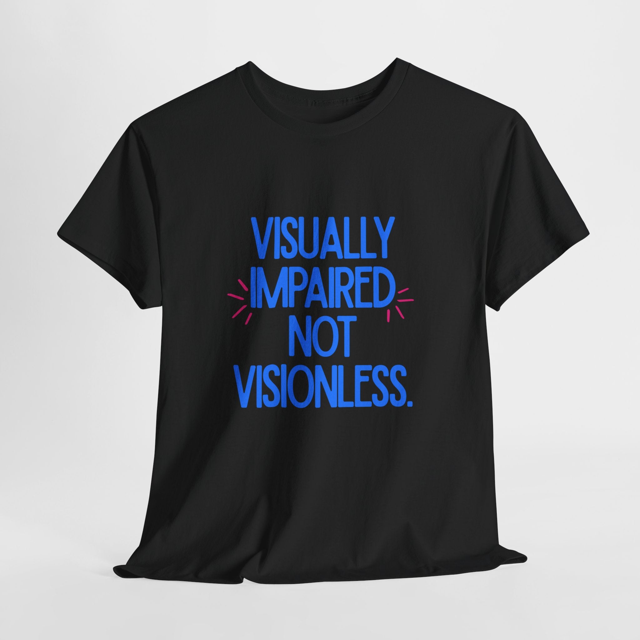 Visually Impaired Not Visionless Unisex Tee