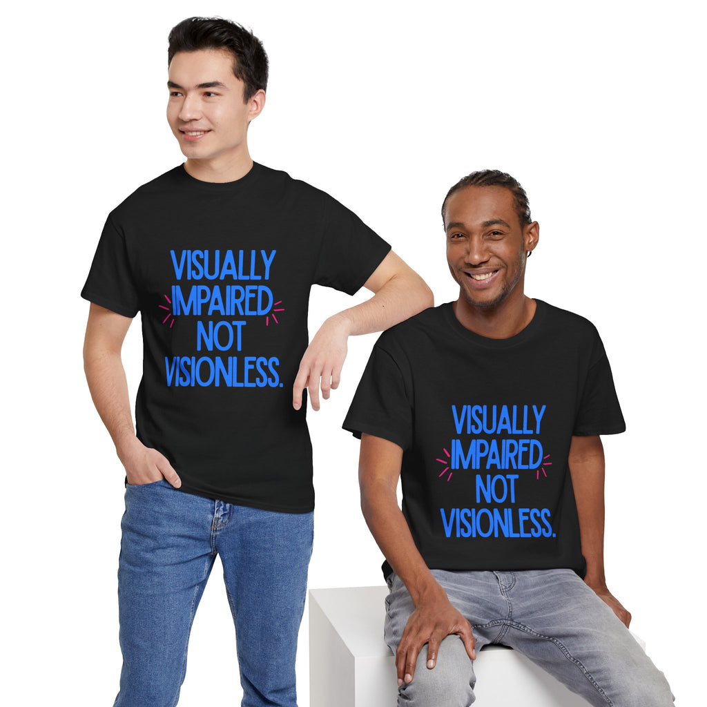Visually Impaired Not Visionless Unisex Tee